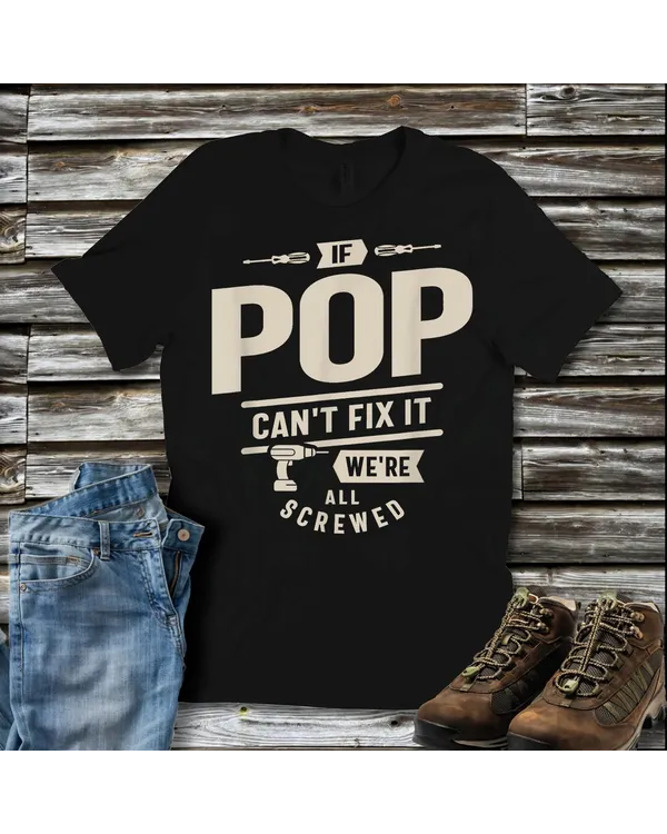 If Pop Can't Fix It We're All Screwed - Grandparents Day T-Shirt